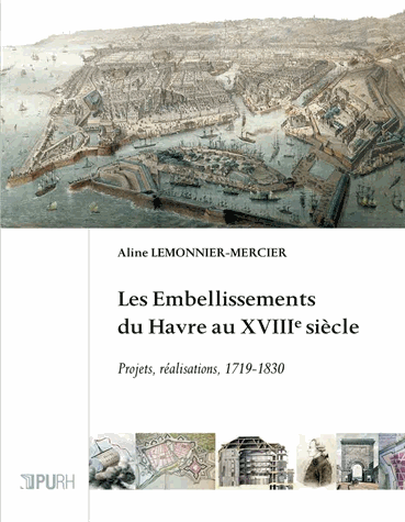 Les embellissements du Havre au XVIIIe siècle. Les embellissements du Havre au XVIIIe siècle.
