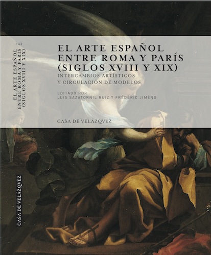 El arte espanol entre Roma y Paris (Siglos XVIII y XIX). El arte espanol entre Roma y Paris (Siglos XVIII y XIX).